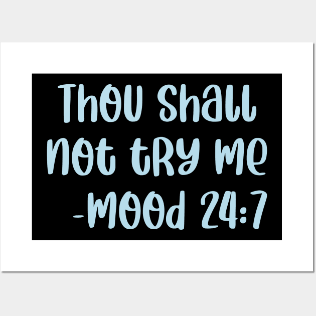 Thou Shall Not Try Me Mood 24 7 Wall Art by colorsplash